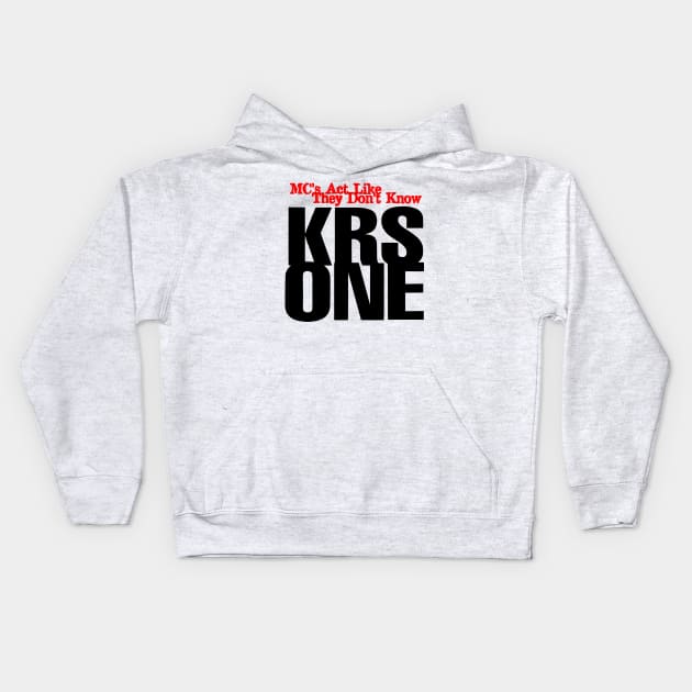KRS One - Mcs Act like they don't Know Kids Hoodie by StrictlyDesigns
